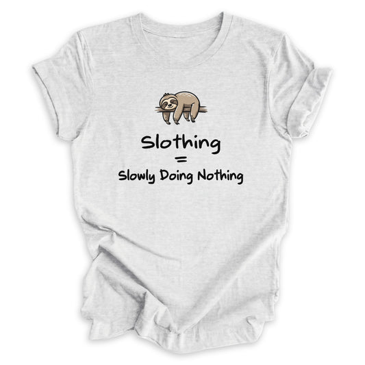 Slothing = Slowly Doing Nothing Tee