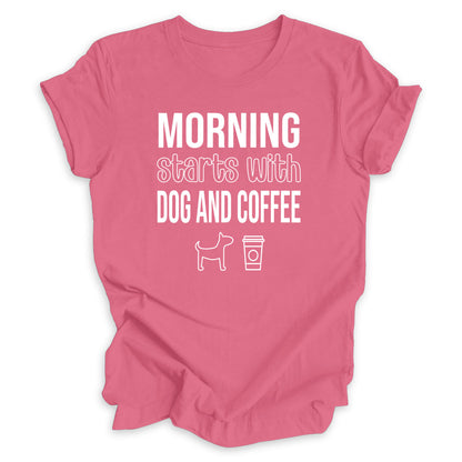 Morning Starts With Dog And Coffee Tee