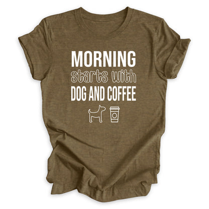 Morning Starts With Dog And Coffee Tee