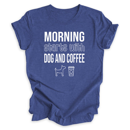 Morning Starts With Dog And Coffee Tee