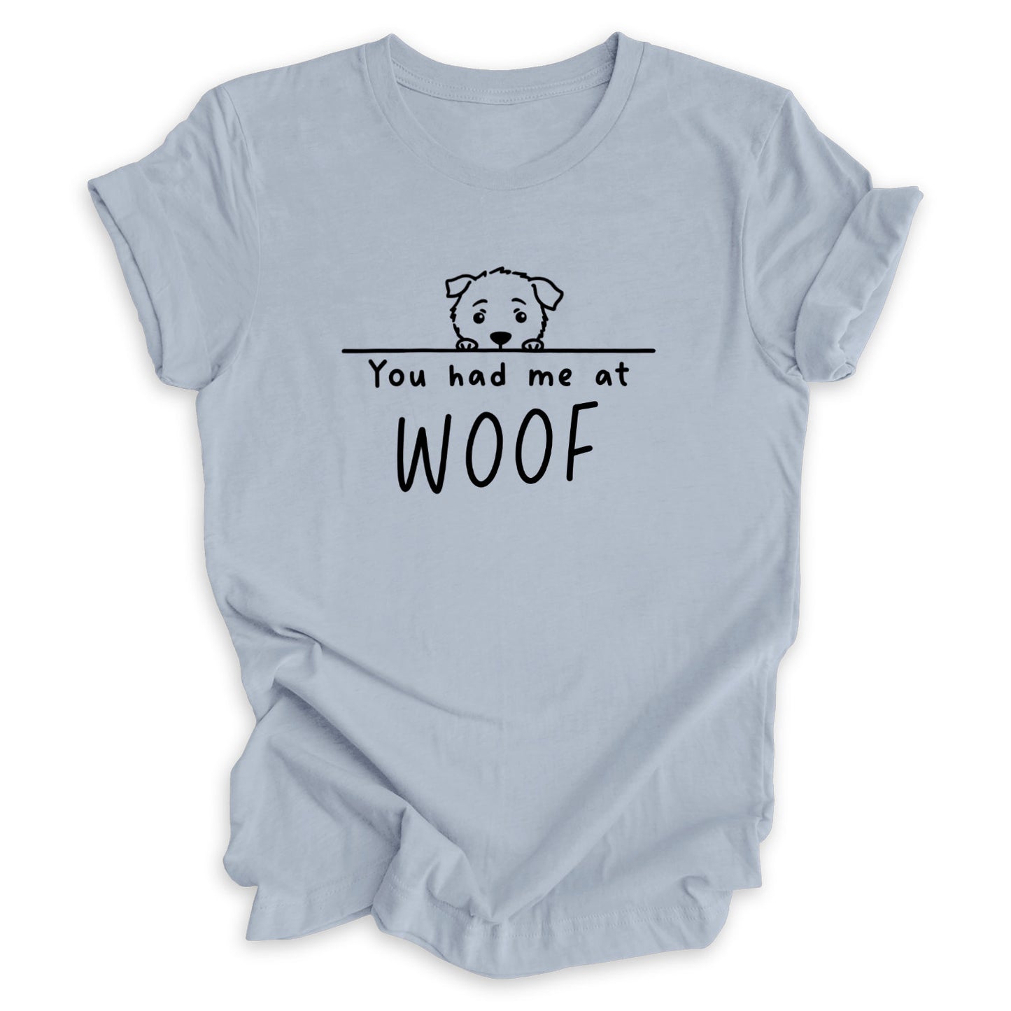 You Had Me At Woof Tee