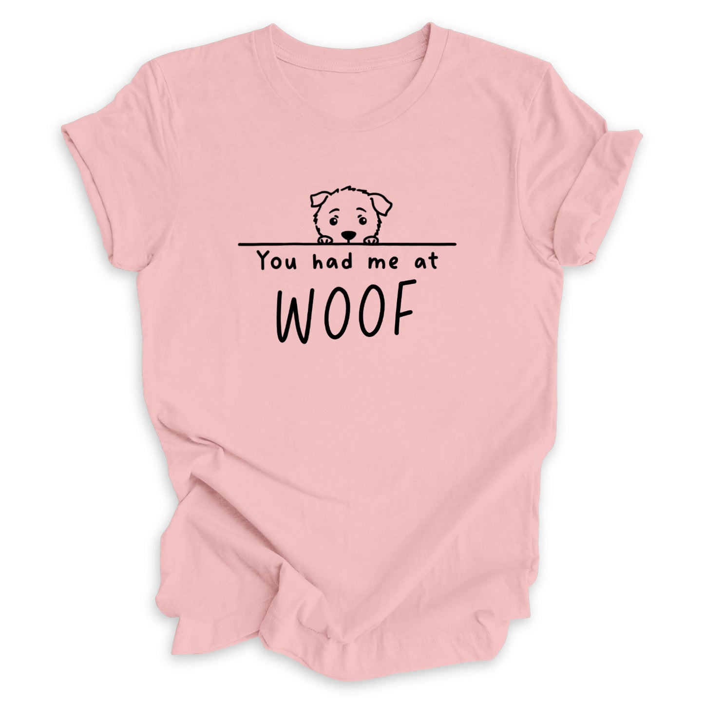 You Had Me At Woof Tee