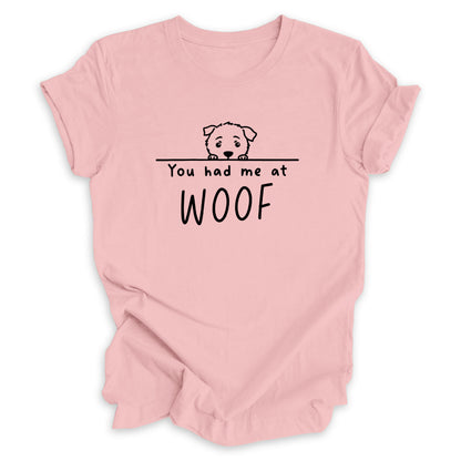 You Had Me At Woof Tee