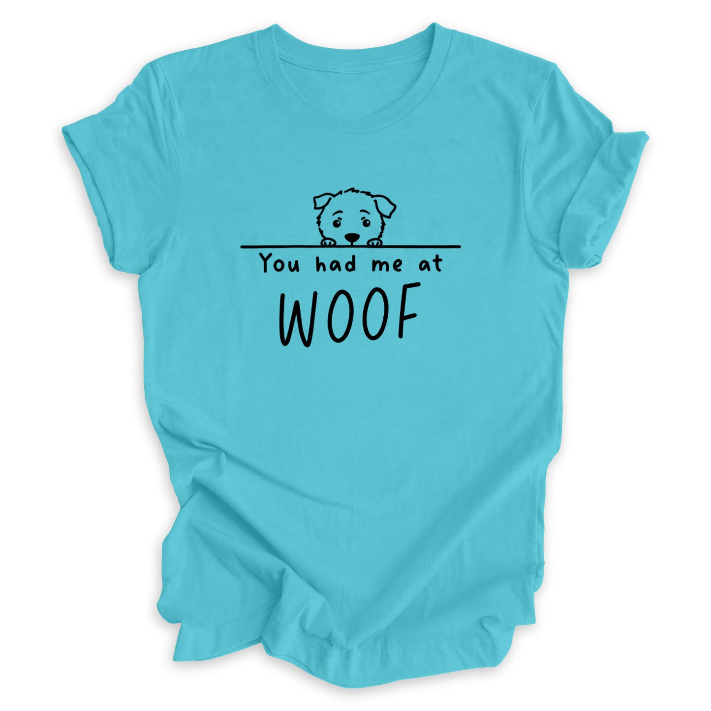 You Had Me At Woof Tee