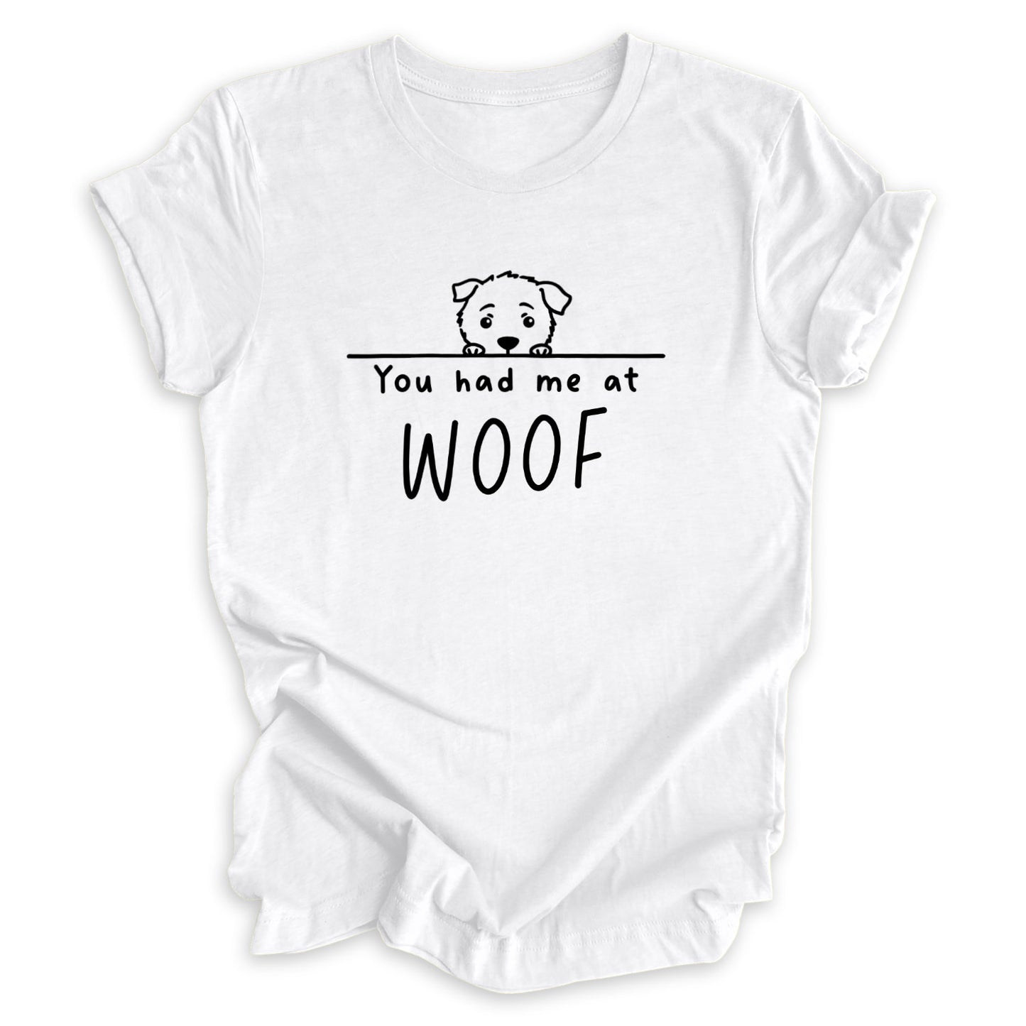 You Had Me At Woof Tee