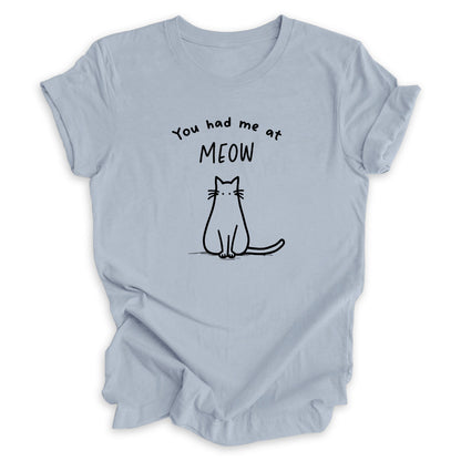 You Had Me At Meow Tee