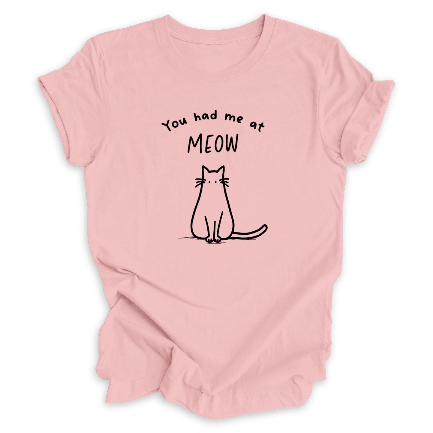 You Had Me At Meow Tee