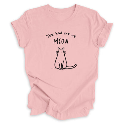 You Had Me At Meow Tee