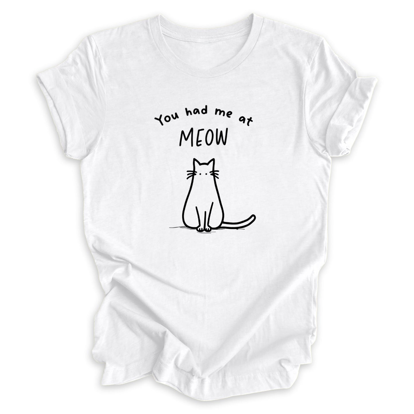 You Had Me At Meow Tee