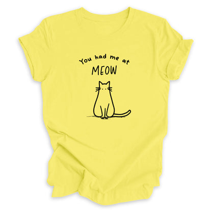 You Had Me At Meow Tee