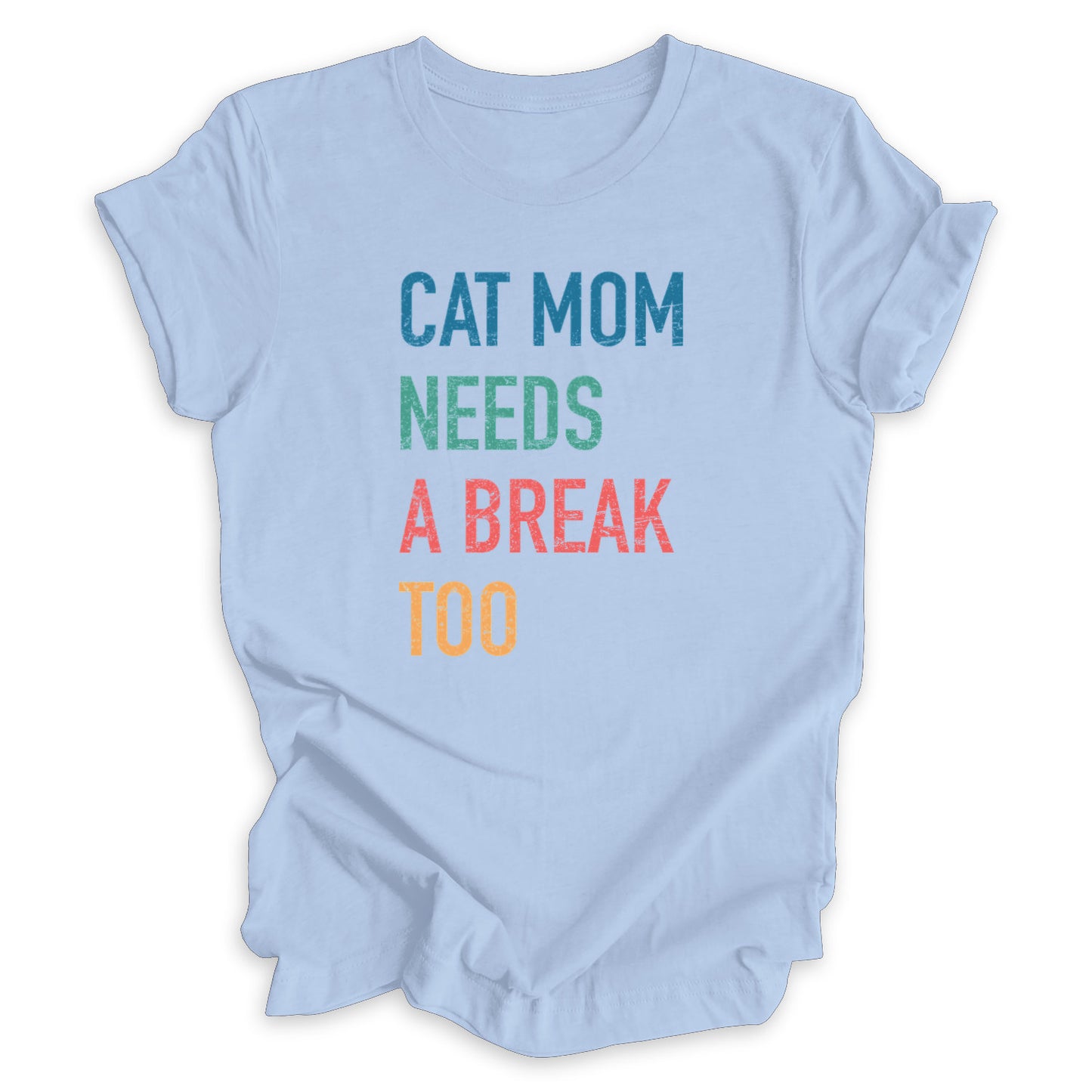 Cat Mom Needs A Break Too Tee