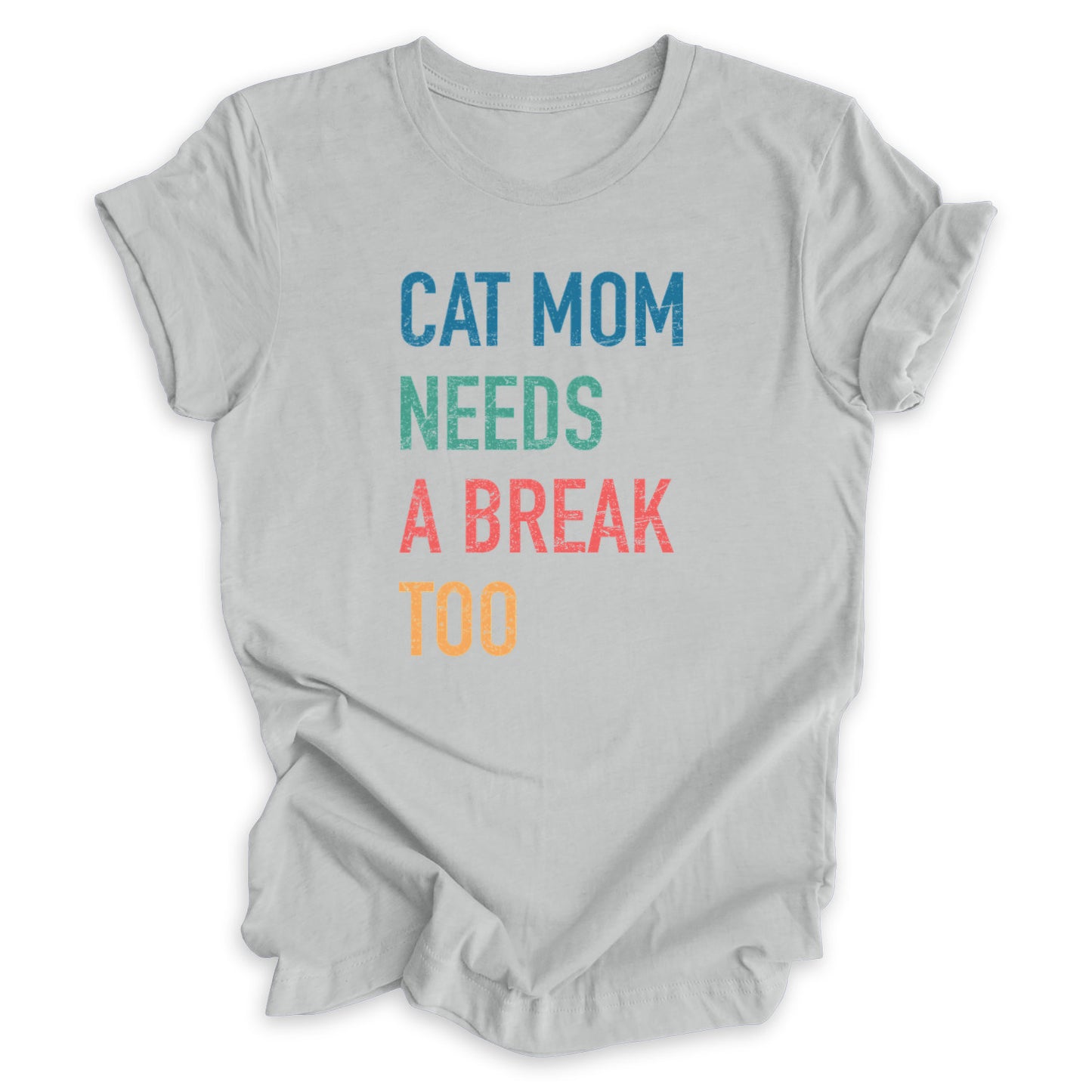 Cat Mom Needs A Break Too Tee