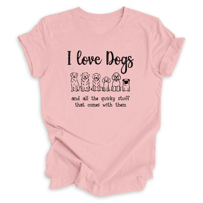 I Love Dogs And All The Quirky Stuff Tee (Breed Version)