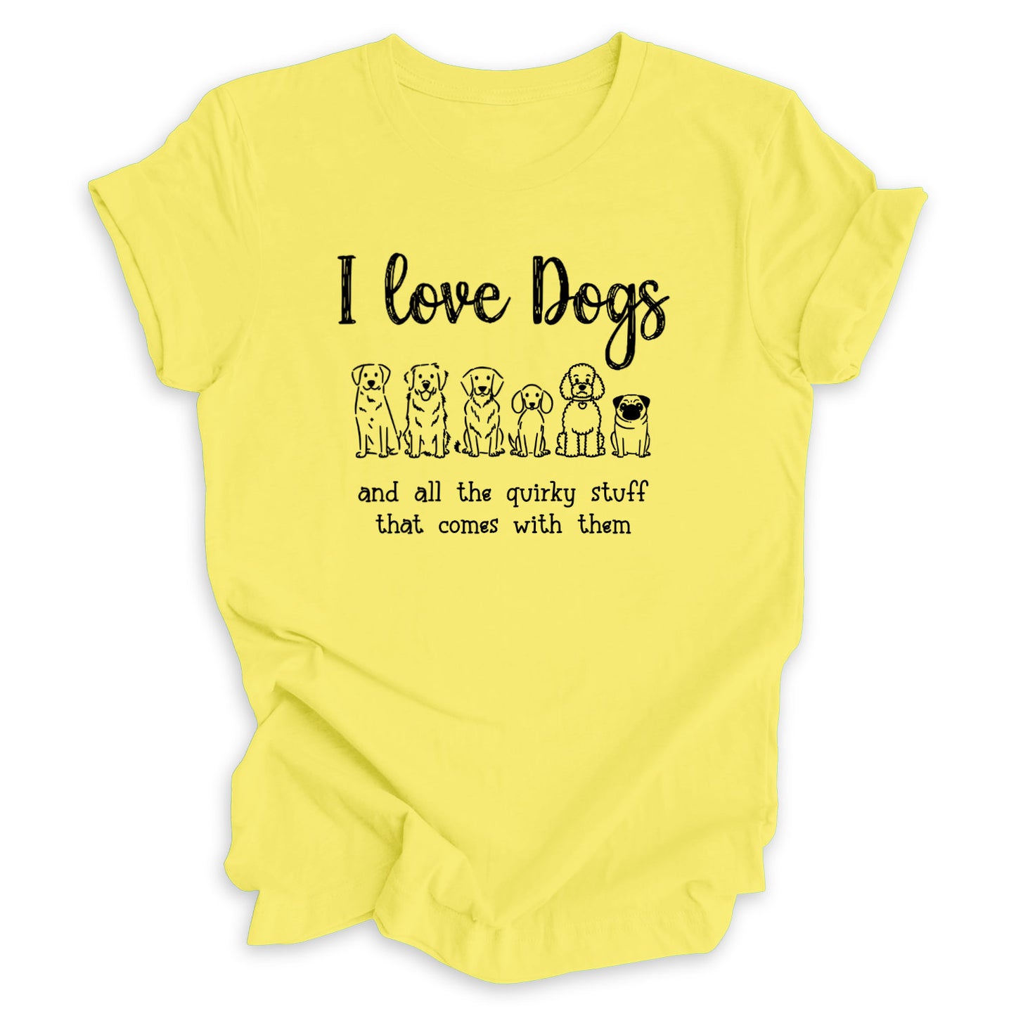 I Love Dogs And All The Quirky Stuff Tee (Breed Version)