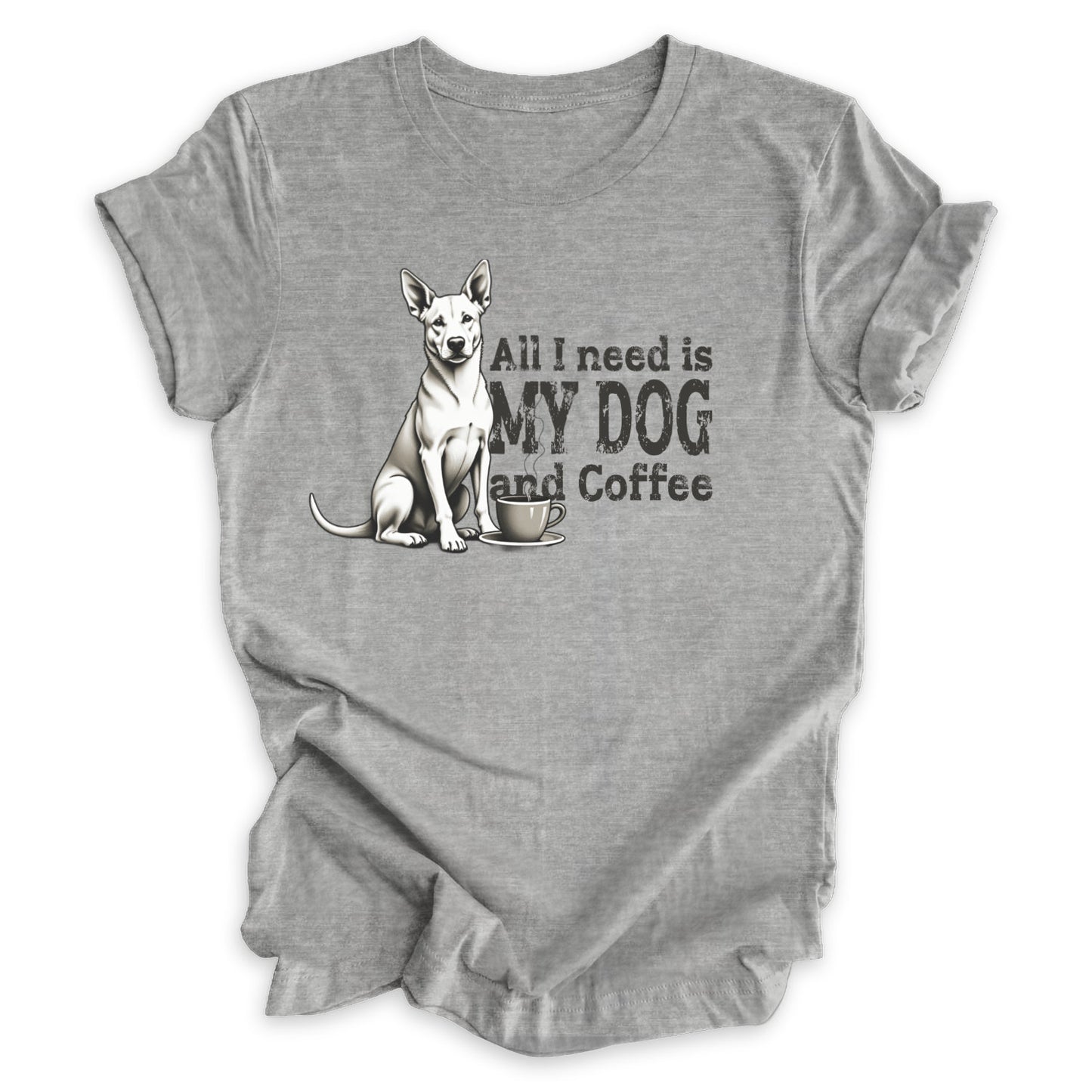 All I Need Is My Dog And Coffee Tee