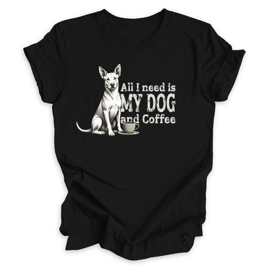 All I Need Is My Dog And Coffee Tee