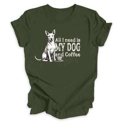 All I Need Is My Dog And Coffee Tee