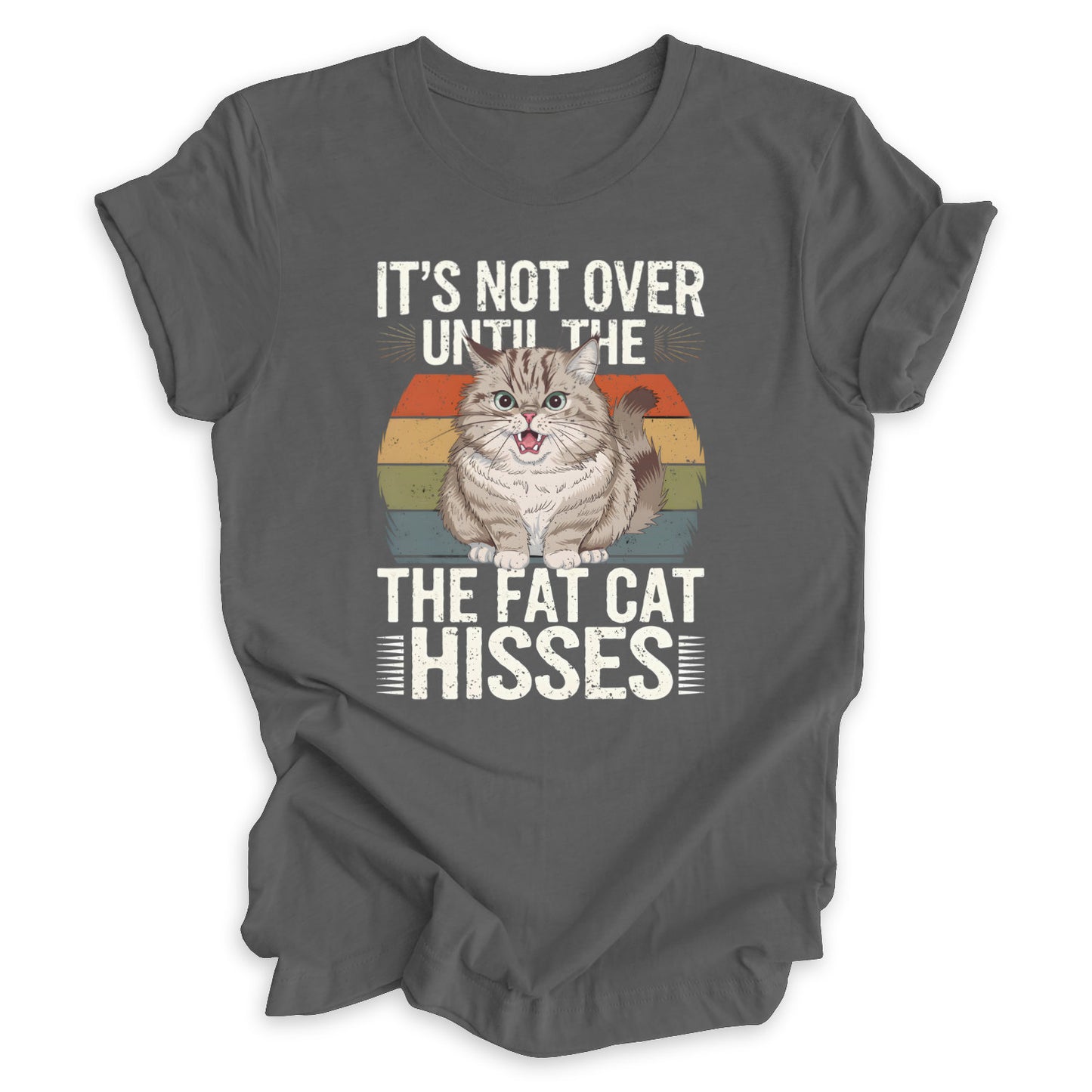 Until The Fat Cat Hisses Tee