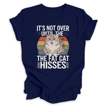 Until The Fat Cat Hisses Tee