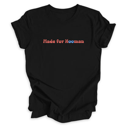 Made For Hooman Tee