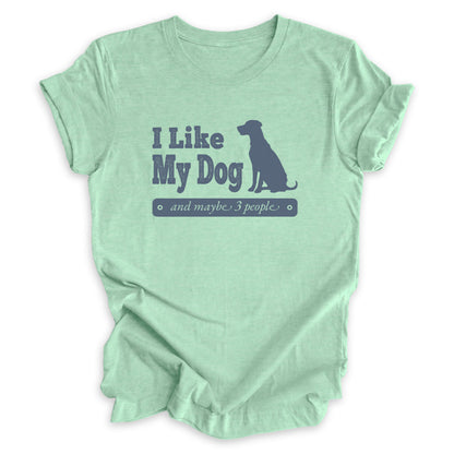 I Like My Dog And Maybe 3 People Tee