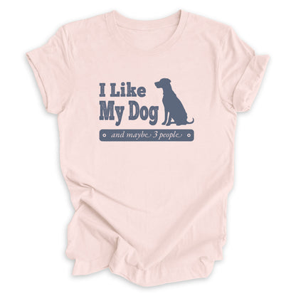 I Like My Dog And Maybe 3 People Tee