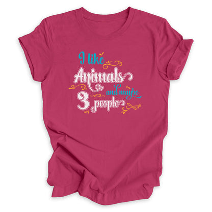 I Like Animals And Maybe Three People Tee