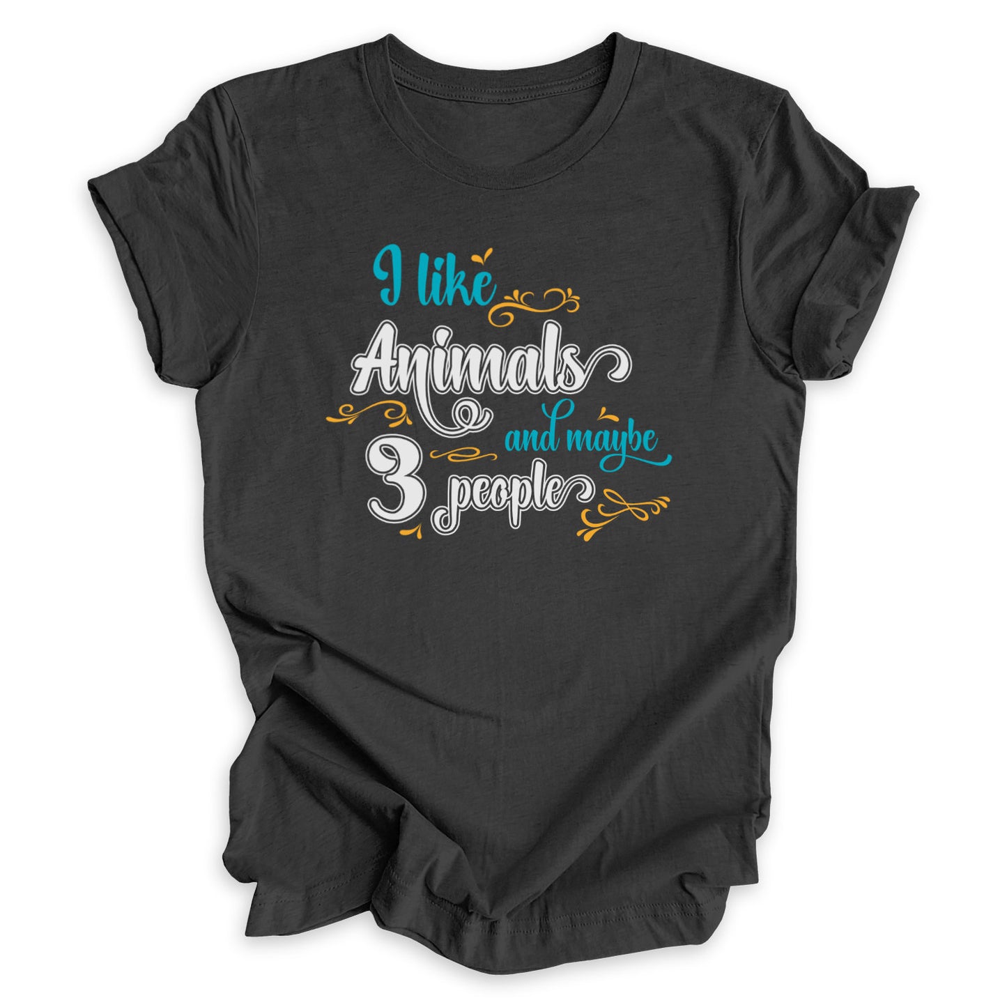 I Like Animals And Maybe Three People Tee