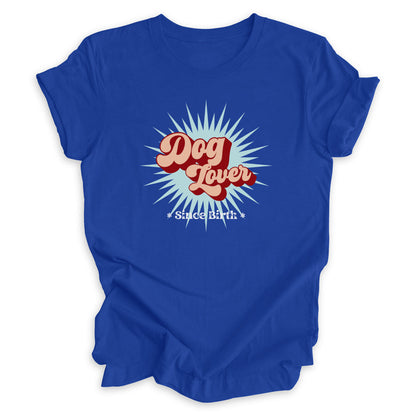 Dog Lover Since Birth Tee