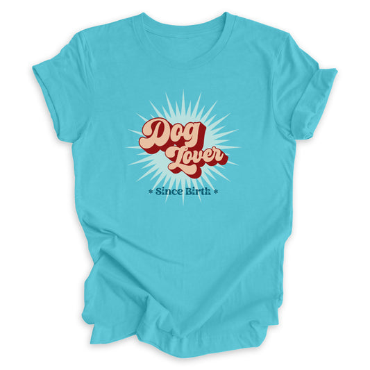 Dog Lover Since Birth Tee