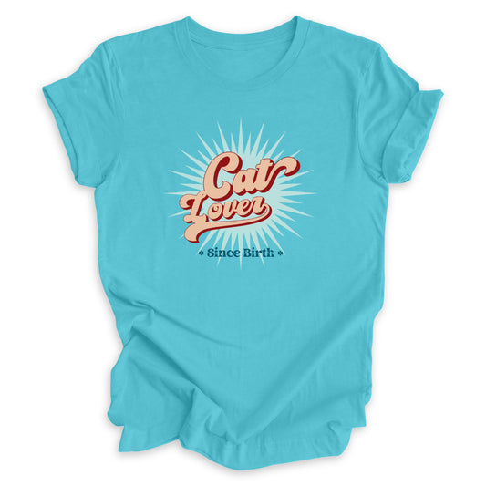 Cat Lover Since Birth Tee