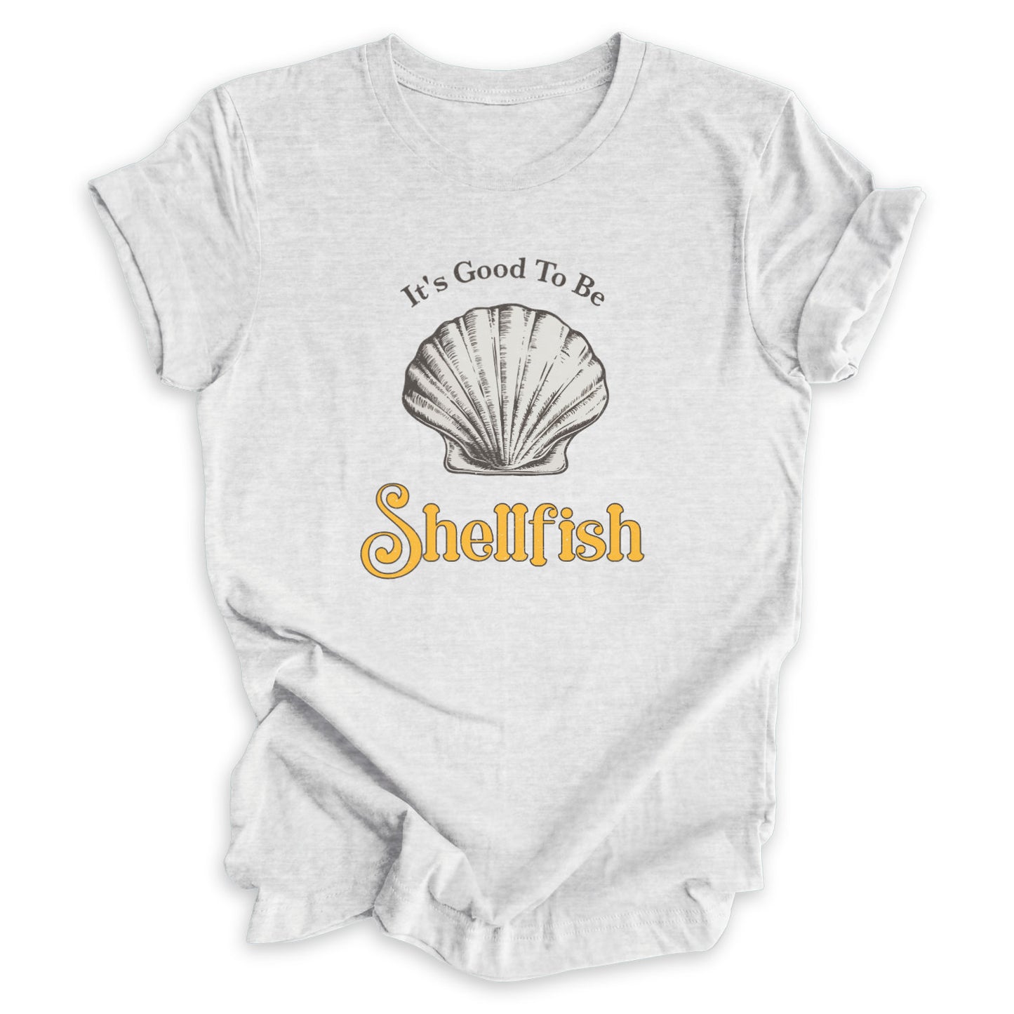 It's Good To Be Shellfish Tee