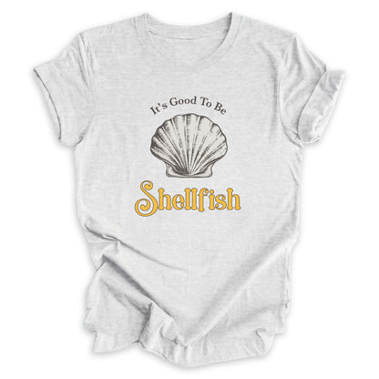 It's Good To Be Shellfish Tee