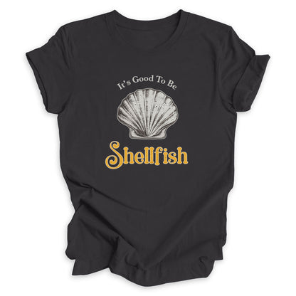 It's Good To Be Shellfish Tee