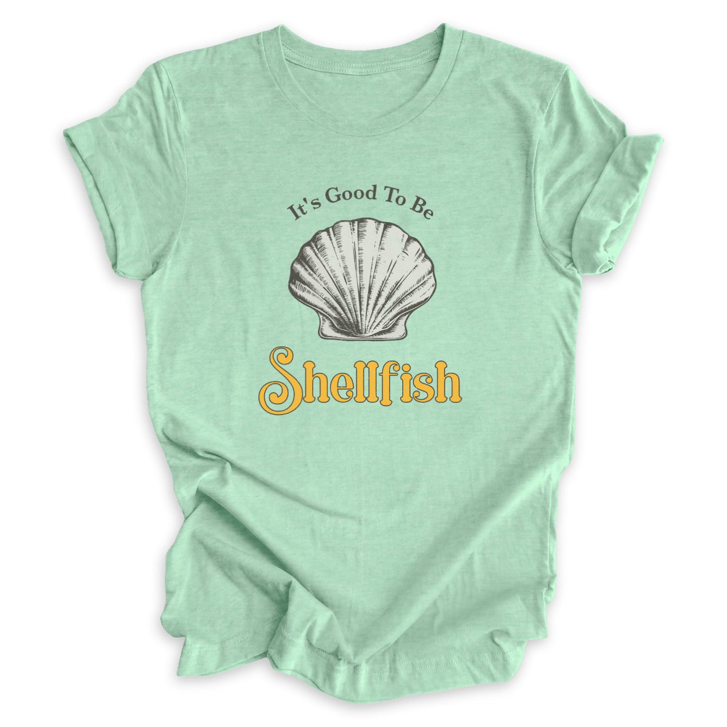 It's Good To Be Shellfish Tee