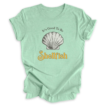 It's Good To Be Shellfish Tee