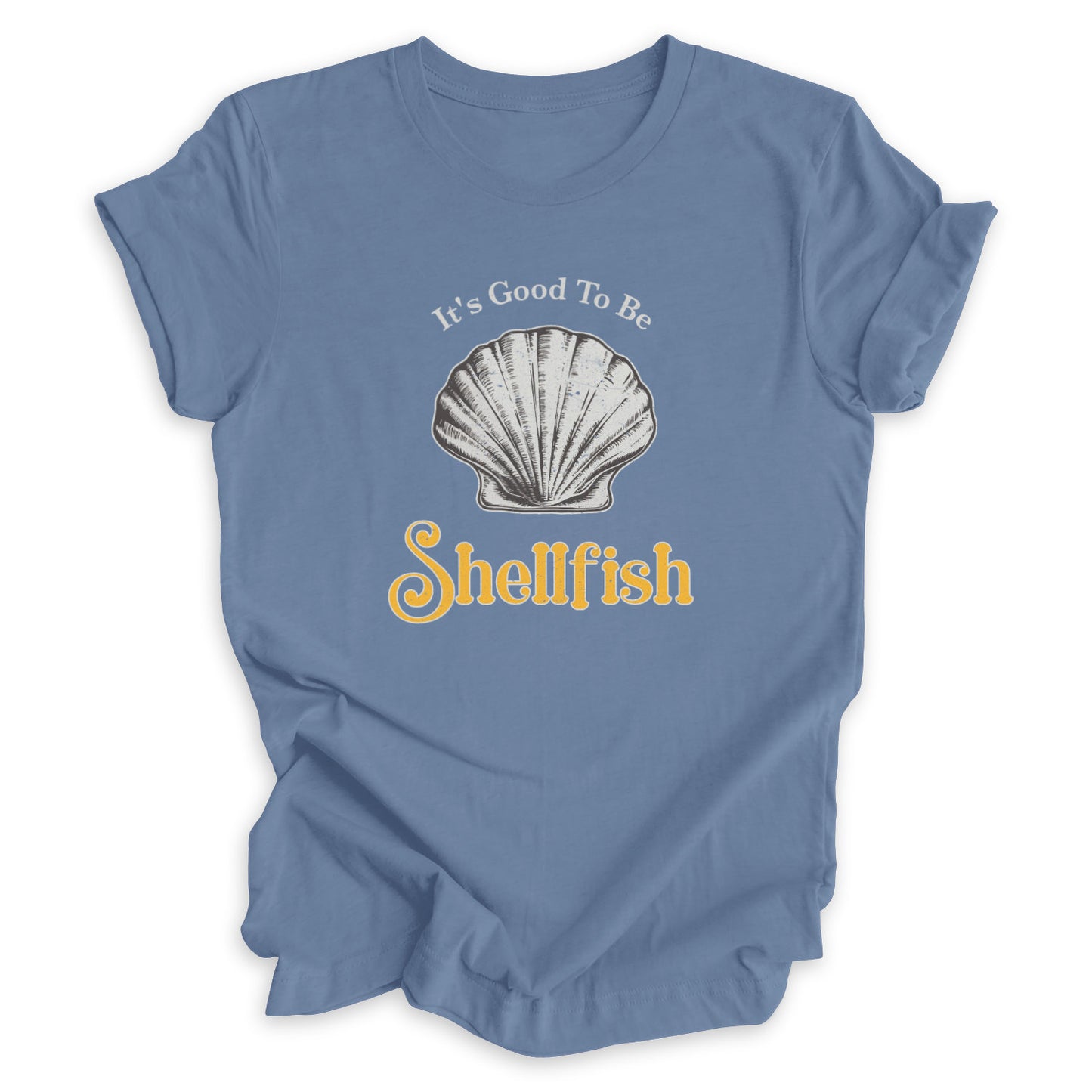 It's Good To Be Shellfish Tee