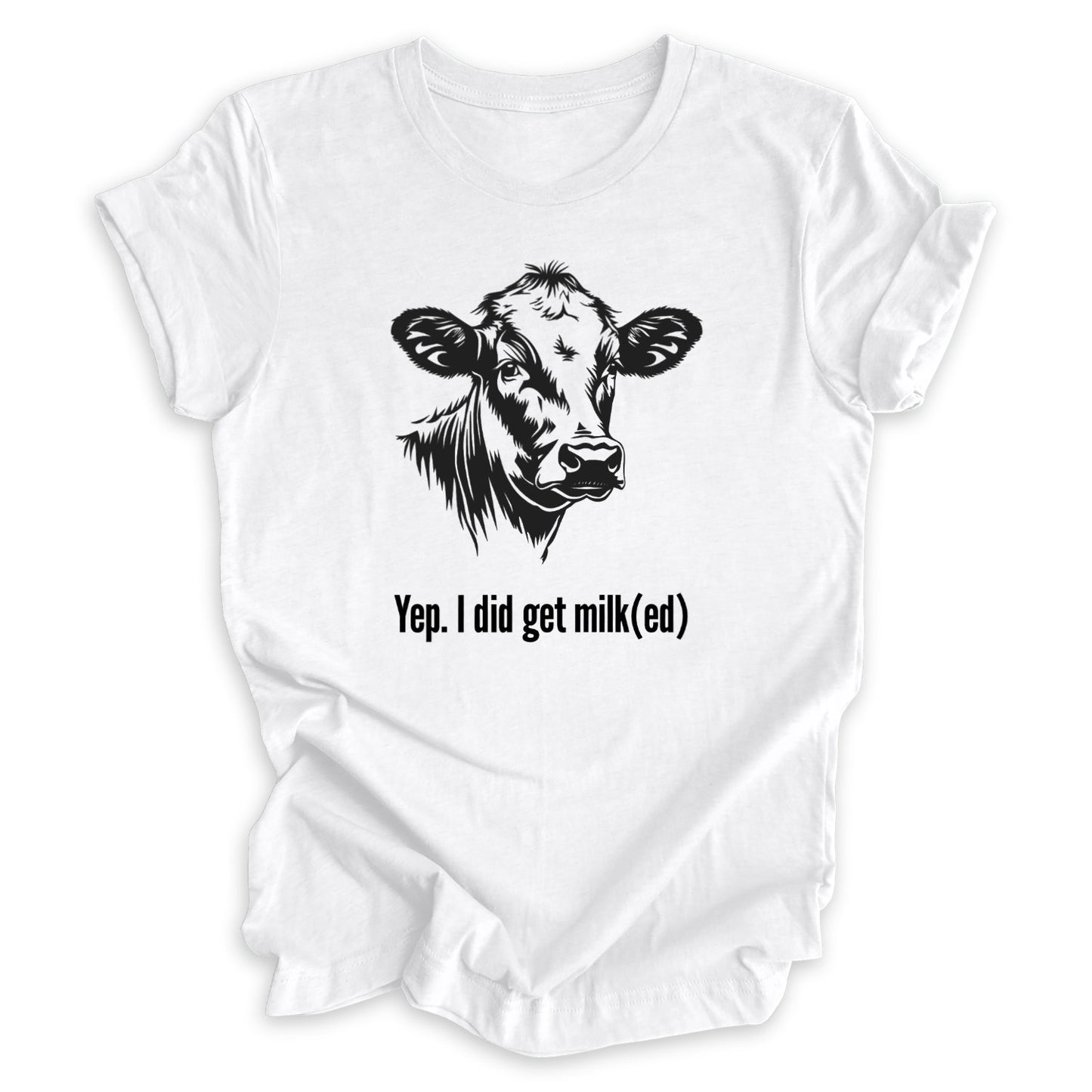 I Did Get Milked Tee